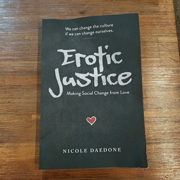 Other - Erotic Justice: Making Social Change from Love by Nicole Daedone 9781961064072
